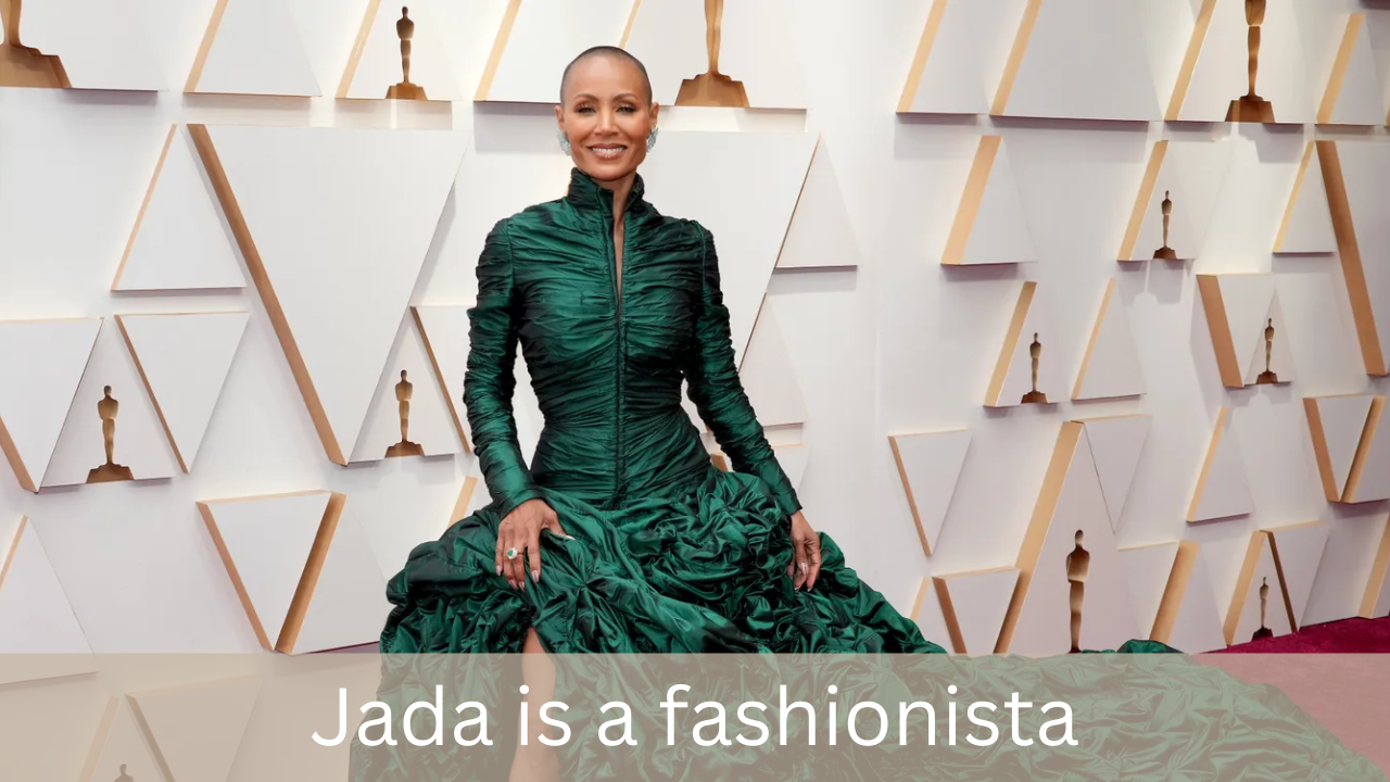 Jada Pinkett Smith is a fashionista