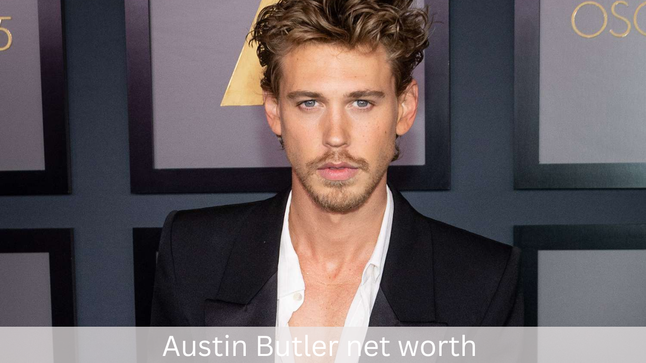 Austin Butler net worth