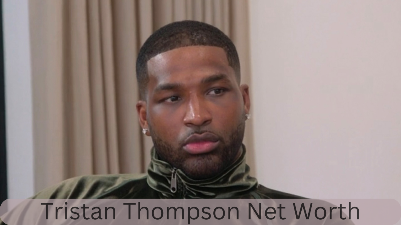 Tristan Thompson Net Worth 